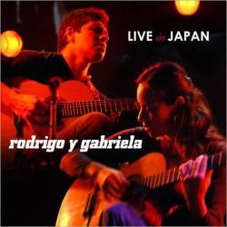 Rodrigo y Gabriela : Live in Japan